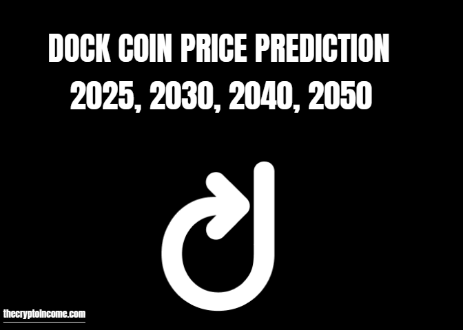 Dock crypto price prediction 2025, 2030, 2040, 2050