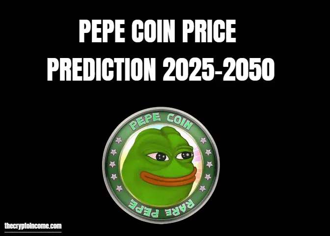 Pepe coin price prediction 2025, 2030, 2035, 2040, 2050