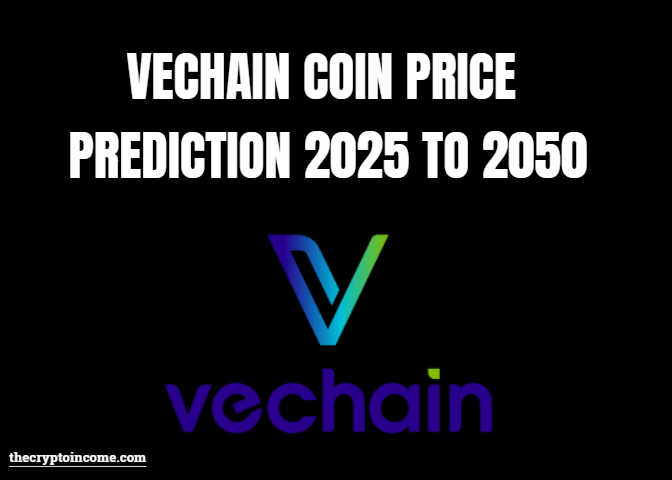 Vechain crypto price prediction 2025, 2030, 2040, 2050