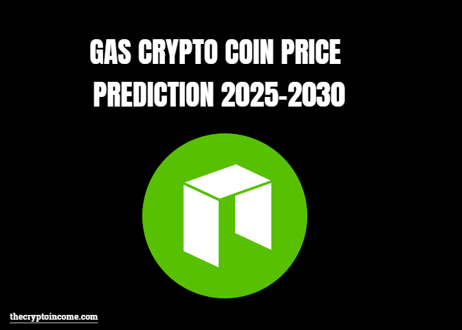 What is gas coin-Gas crypto price prediction 2025-2030