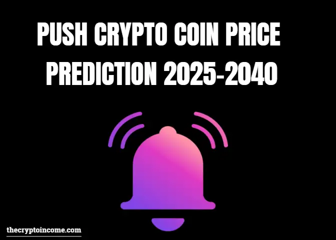 Push crypto price prediction 2025, 2030, 2040
