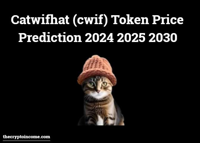 Catwifhat (cwif) token price prediction 2024, 2025, 2030